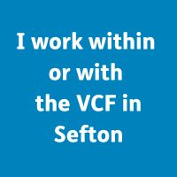 I work in  or with the VCF in Sefton